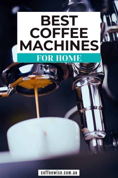 close up of coffee machine and cup with text overlay Best Coffee machines for home
