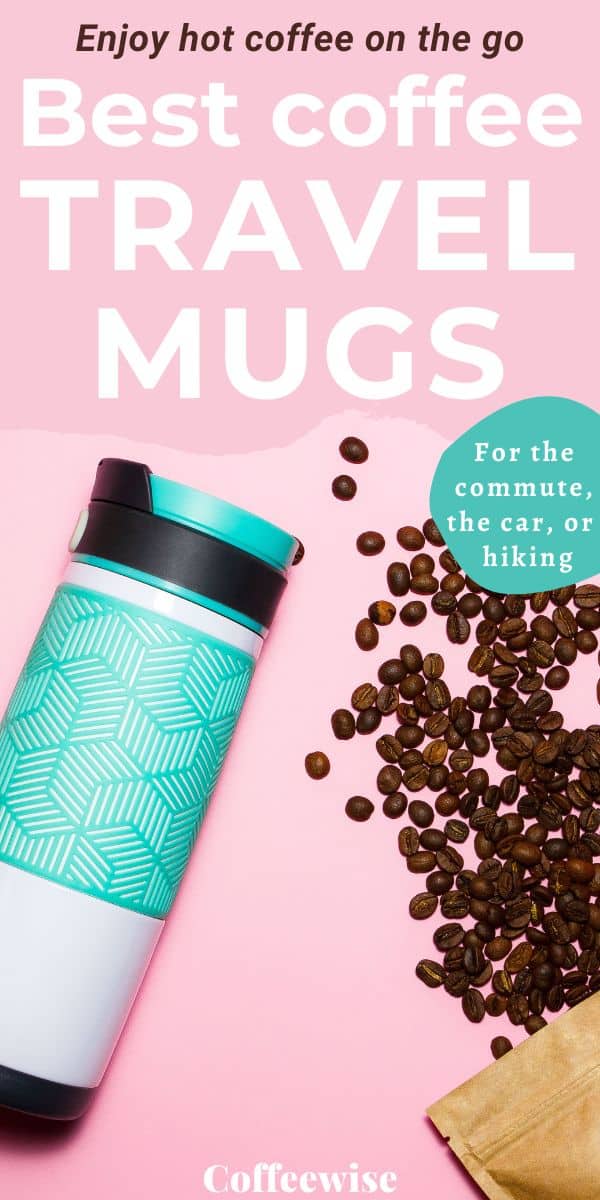 Insulated travel coffee mug and coffee beans with text Best coffee travel mugs