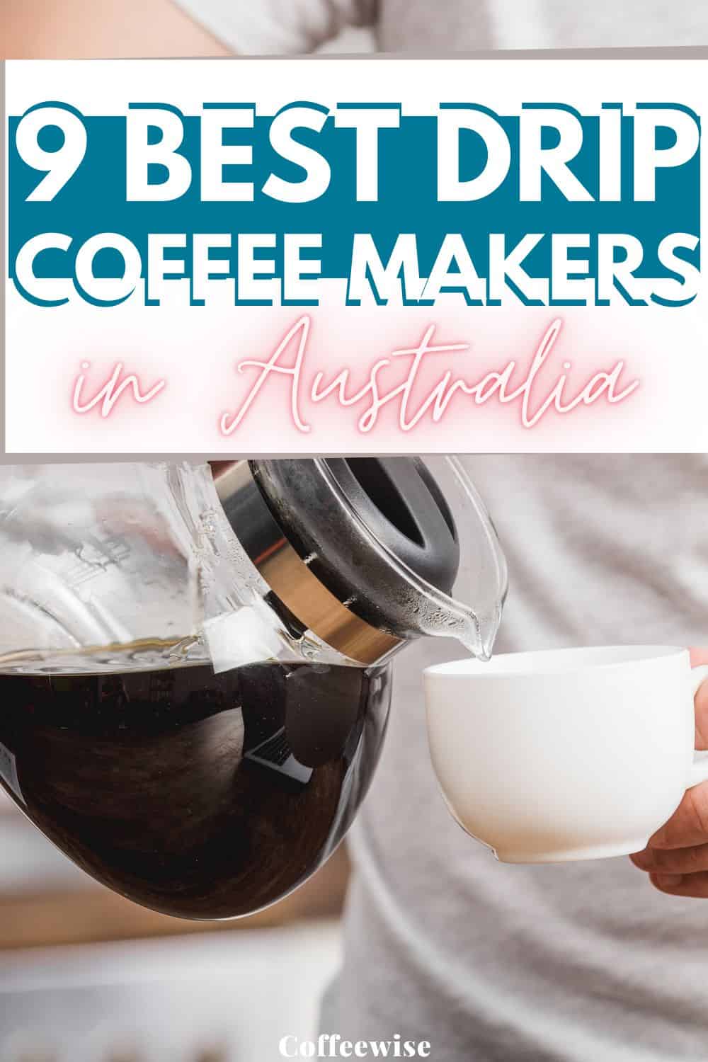 drip pot coffee maker pouring into cup with text overlay "Best drip coffee makers in Australia".