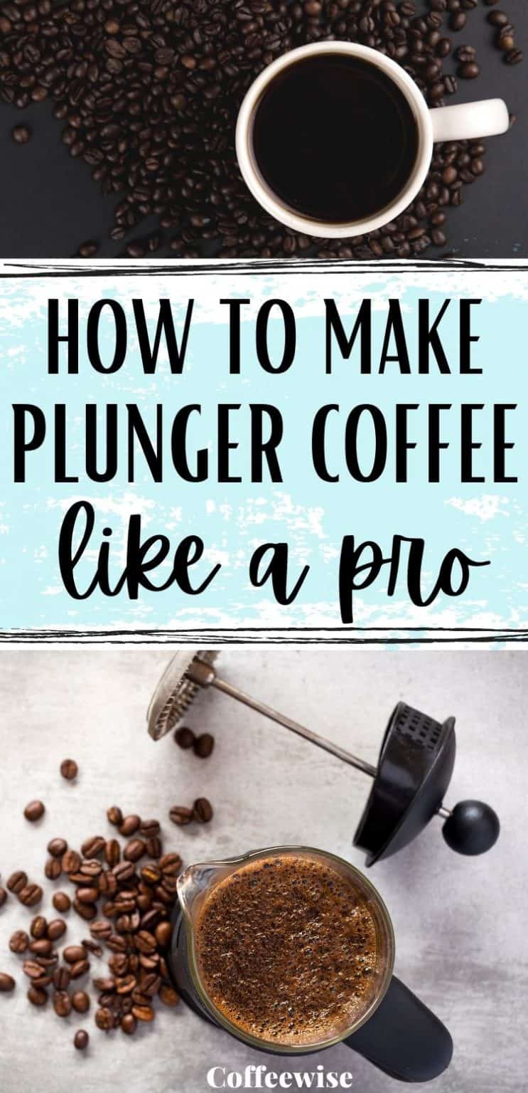 Learn how to make plunger coffee like a pro Coffeewise