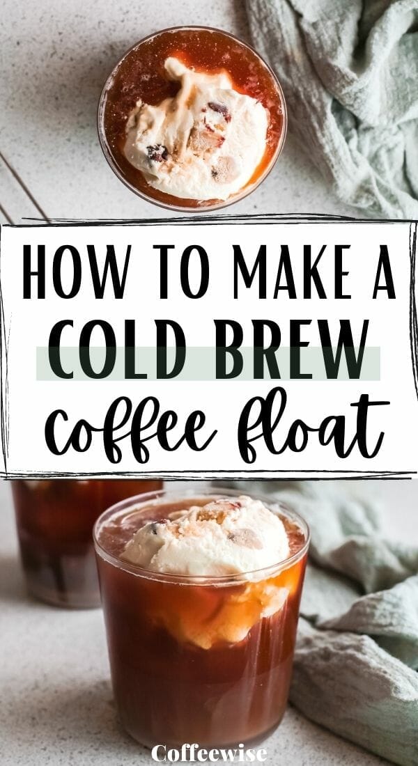 top view and side view of cold brew coffee float with text how to make a cold brew coffee float.