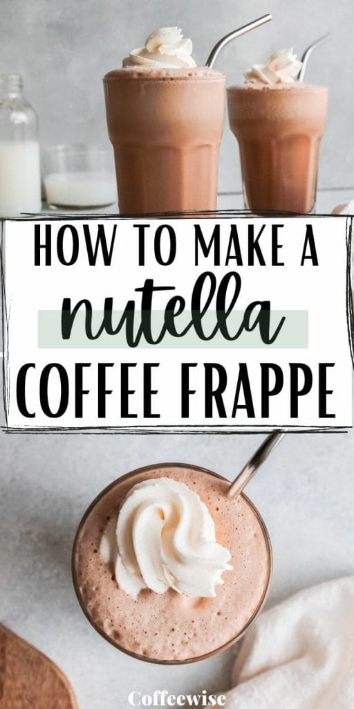 Two images of a nutella frappe with text how to make a nutella coffee frappe.