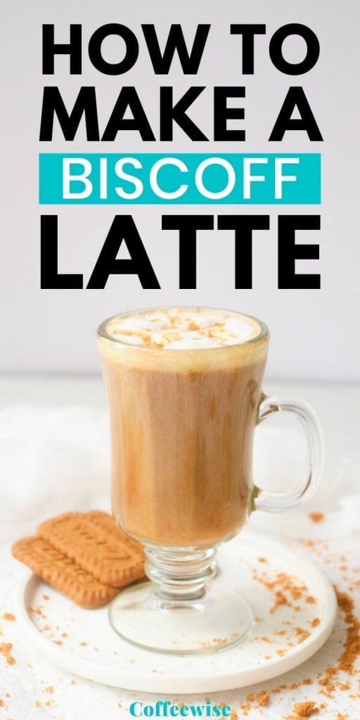 Glass mug of biscoff latte with text overlay how to make a biscoff latte.