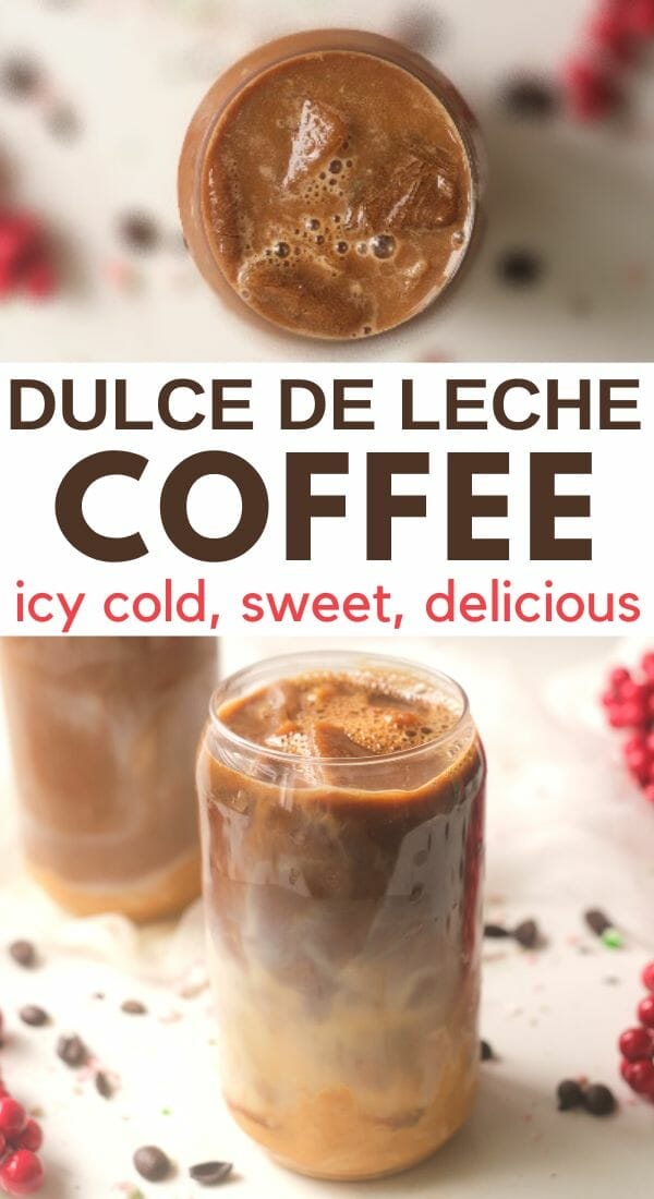 Top and side view of glass of iced coffee with text overlay dulce de leche coffee.